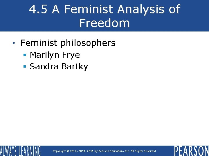 4. 5 A Feminist Analysis of Freedom • Feminist philosophers § Marilyn Frye §