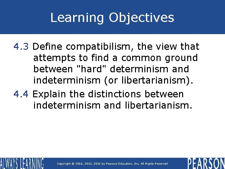 Learning Objectives 4. 3 Define compatibilism, the view that attempts to find a common