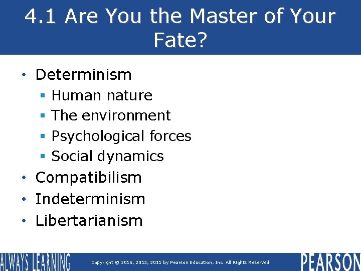 4. 1 Are You the Master of Your Fate? • Determinism § § Human