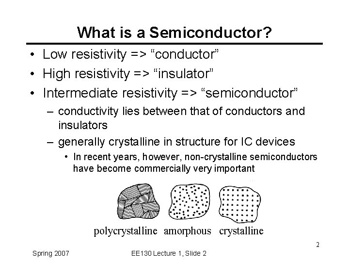What is a Semiconductor? • Low resistivity => “conductor” • High resistivity => “insulator”