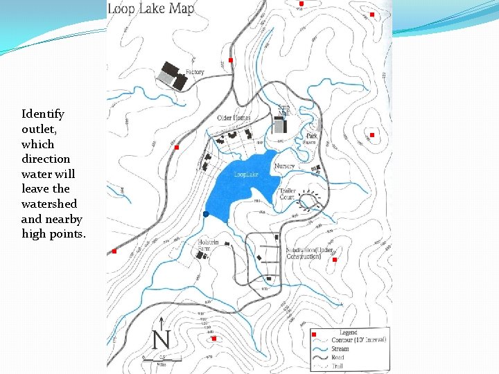 Identify outlet, which direction water will leave the watershed and nearby high points. Identify outlet, which direction water will leave the watershed and nearby high points.