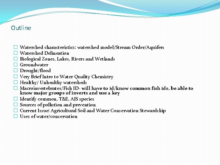 Outline � � � Watershed characteristics: watershed model/Stream Order/Aquifers Watershed Delineation Biological Zones, Lakes, Outline � � � Watershed characteristics: watershed model/Stream Order/Aquifers Watershed Delineation Biological Zones, Lakes,