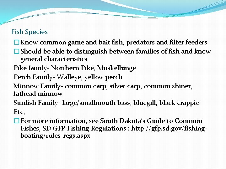 Fish Species �Know common game and bait fish, predators and filter feeders �Should be Fish Species �Know common game and bait fish, predators and filter feeders �Should be