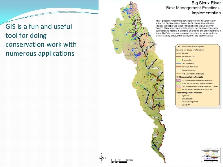 GIS is a fun and useful tool for doing conservation work with numerous applications GIS is a fun and useful tool for doing conservation work with numerous applications