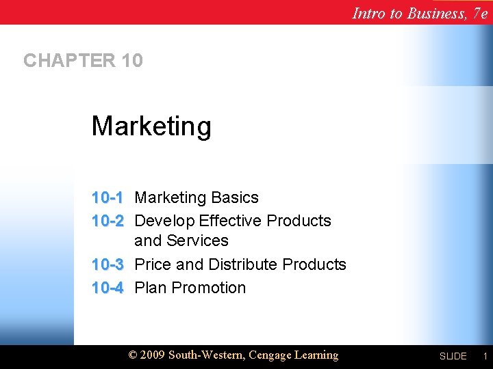 Intro to Business, 7 e CHAPTER 10 Marketing 10 -1 Marketing Basics 10 -2