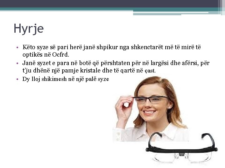 Hyrje • Këto syze së pari herë janë shpikur nga shkenctarët më të mirë Hyrje • Këto syze së pari herë janë shpikur nga shkenctarët më të mirë