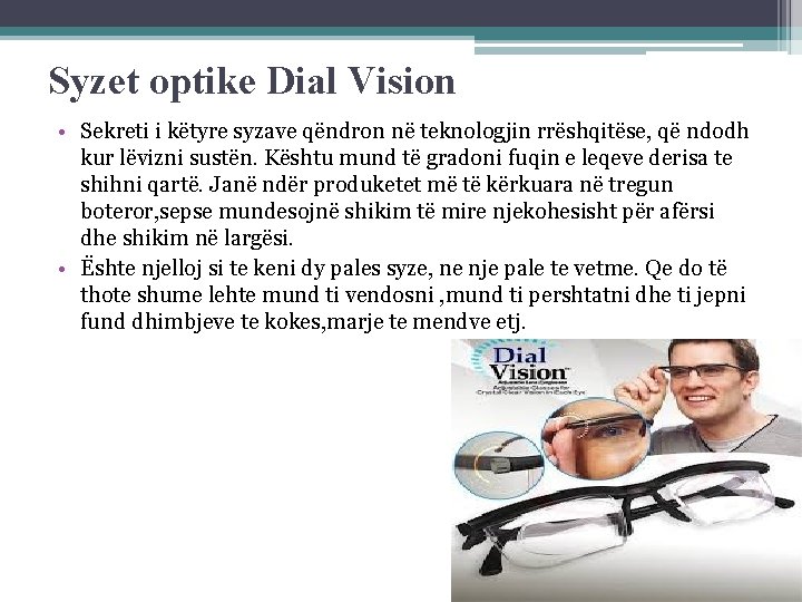 Syzet optike Dial Vision • Sekreti i këtyre syzave qëndron në teknologjin rrëshqitëse, që Syzet optike Dial Vision • Sekreti i këtyre syzave qëndron në teknologjin rrëshqitëse, që