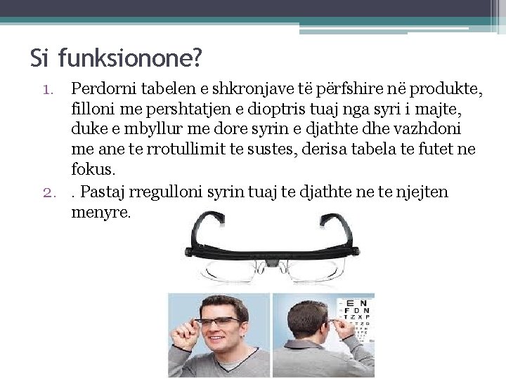 Si funksionone? 1. Perdorni tabelen e shkronjave të përfshire në produkte, filloni me pershtatjen Si funksionone? 1. Perdorni tabelen e shkronjave të përfshire në produkte, filloni me pershtatjen