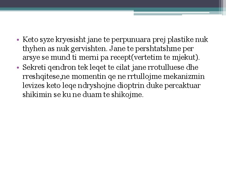 • Keto syze kryesisht jane te perpunuara prej plastike nuk thyhen as nuk • Keto syze kryesisht jane te perpunuara prej plastike nuk thyhen as nuk