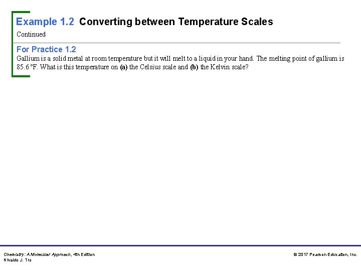 Example 1. 2 Converting between Temperature Scales Continued For Practice 1. 2 Gallium is Example 1. 2 Converting between Temperature Scales Continued For Practice 1. 2 Gallium is