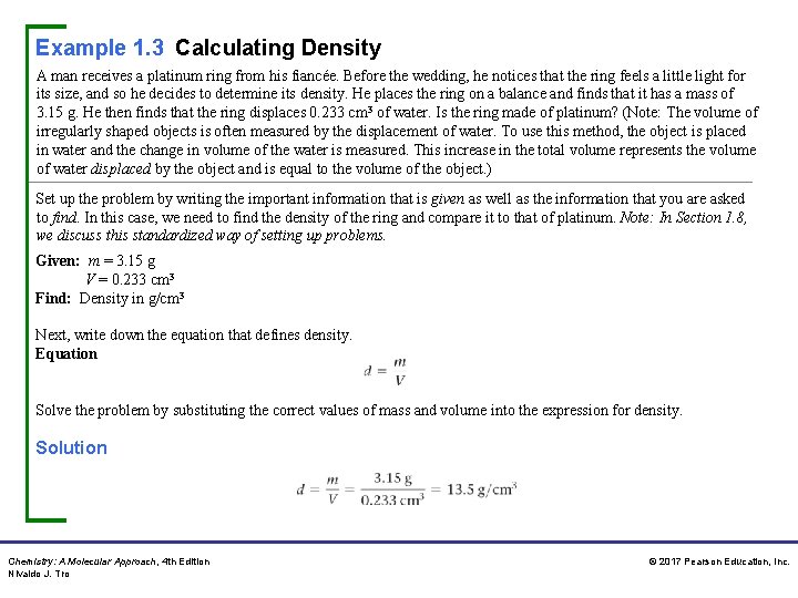 Example 1. 3 Calculating Density A man receives a platinum ring from his fiancée. Example 1. 3 Calculating Density A man receives a platinum ring from his fiancée.