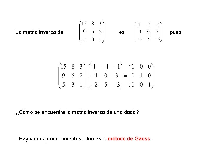La matriz inversa de es ¿Cómo se encuentra la matriz inversa de una dada?