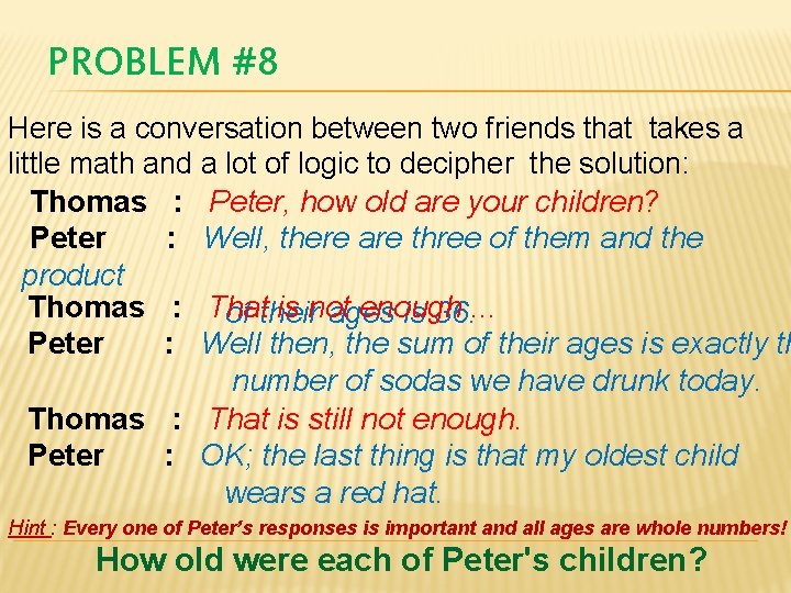 PROBLEM #8 Here is a conversation between two friends that takes a little math