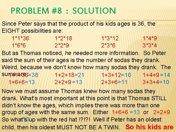 PROBLEM #8 : SOLUTION Since Peter says that the product of his kids ages