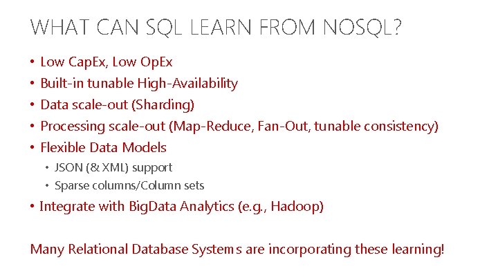 WHAT CAN SQL LEARN FROM NOSQL? • Low Cap. Ex, Low Op. Ex •