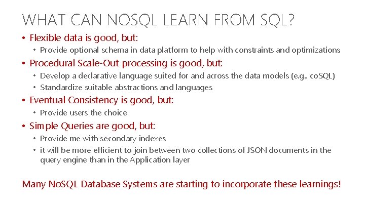 WHAT CAN NOSQL LEARN FROM SQL? • Flexible data is good, but: • Provide