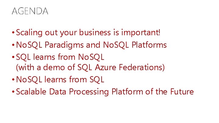 AGENDA • Scaling out your business is important! • No. SQL Paradigms and No.