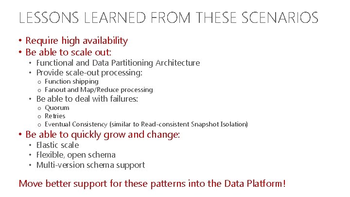 LESSONS LEARNED FROM THESE SCENARIOS • Require high availability • Be able to scale