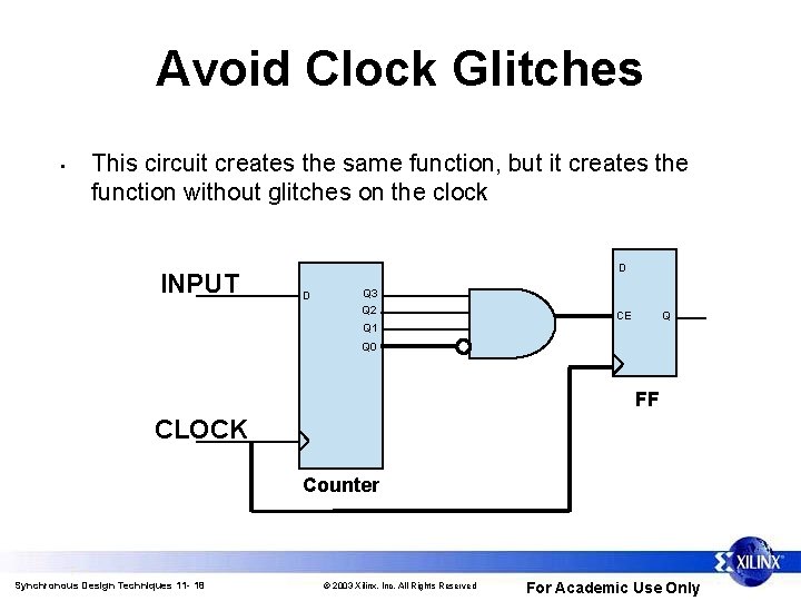 Avoid Clock Glitches • This circuit creates the same function, but it creates the