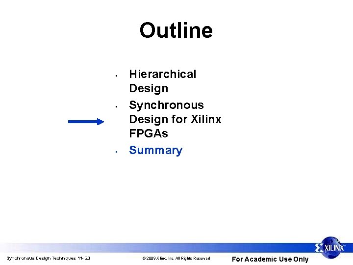 Outline • • • Synchronous Design Techniques 11 - 23 Hierarchical Design Synchronous Design