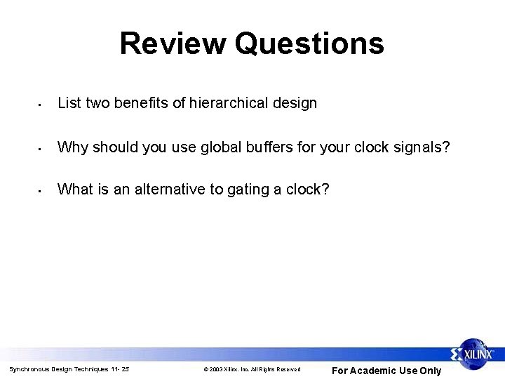 Review Questions • List two benefits of hierarchical design • Why should you use