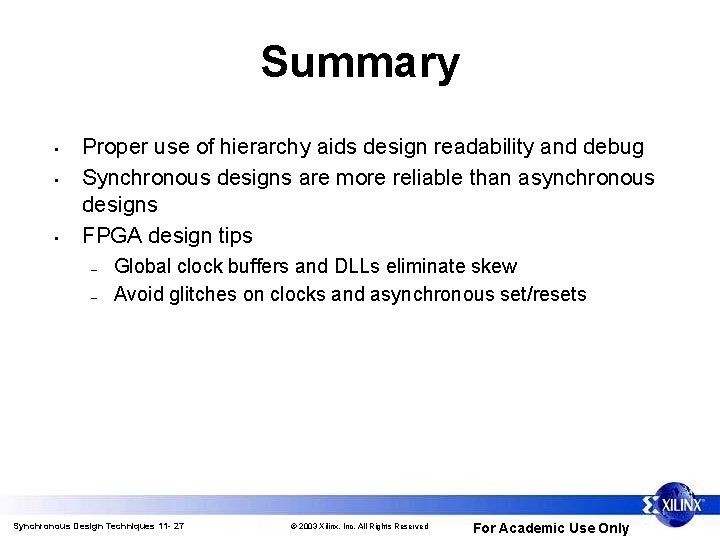 Summary • • • Proper use of hierarchy aids design readability and debug Synchronous