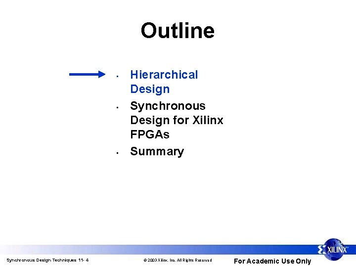 Outline • • • Synchronous Design Techniques 11 - 4 Hierarchical Design Synchronous Design