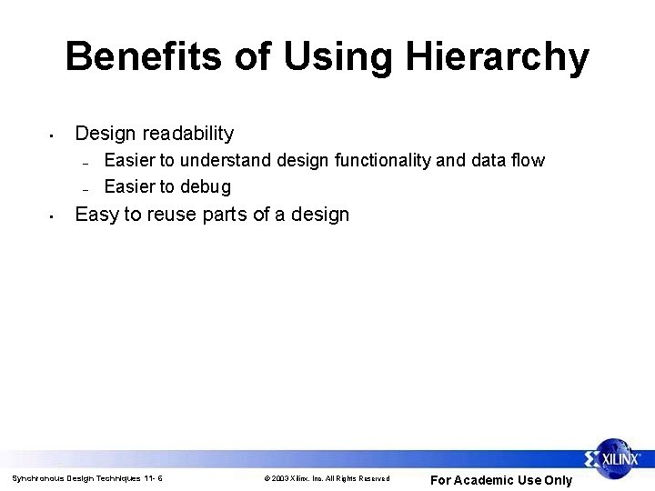 Benefits of Using Hierarchy • Design readability – – • Easier to understand design