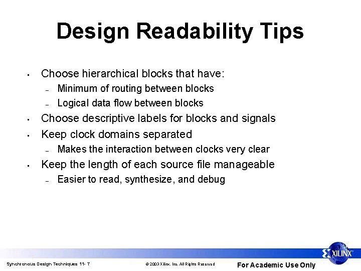 Design Readability Tips • Choose hierarchical blocks that have: – – • • Choose