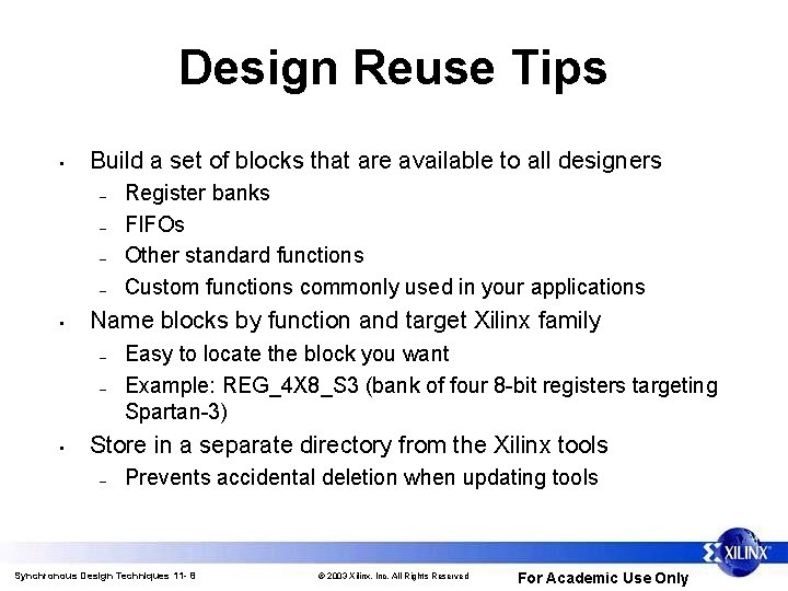 Design Reuse Tips • Build a set of blocks that are available to all