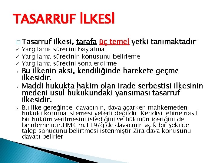 TASARRUF İLKESİ � Tasarruf ü ü ü • • • ilkesi, tarafa üç temel