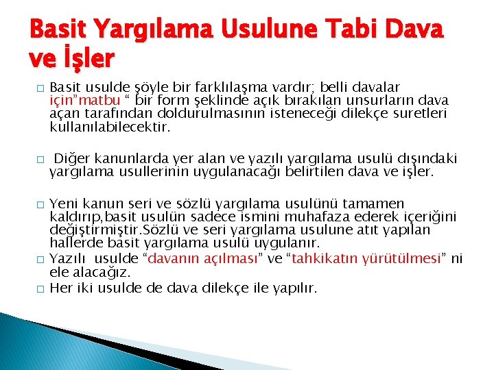 Basit Yargılama Usulune Tabi Dava ve İşler � � � Basit usulde şöyle bir