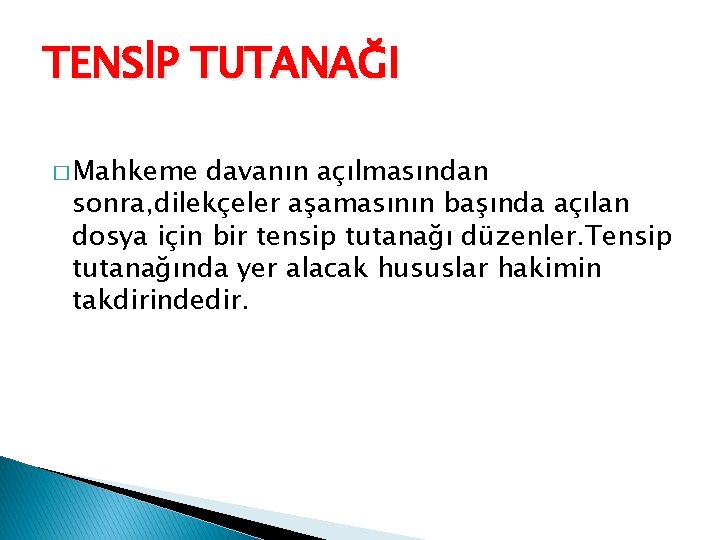 TENSİP TUTANAĞI � Mahkeme davanın açılmasından sonra, dilekçeler aşamasının başında açılan dosya için bir