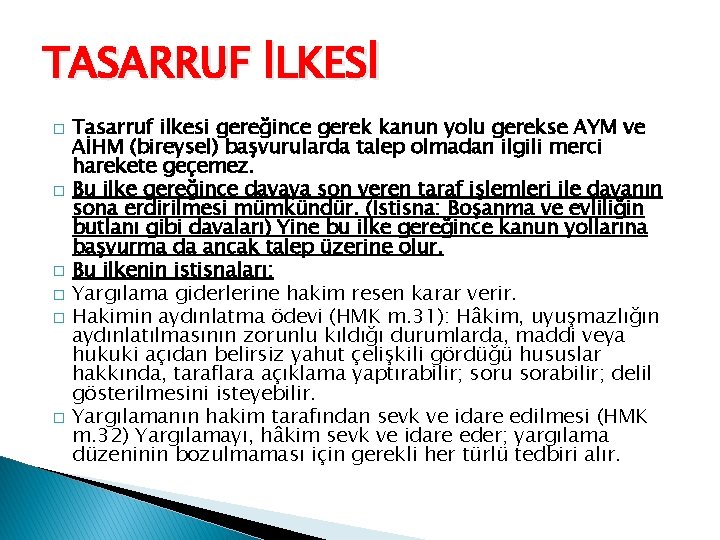 TASARRUF İLKESİ � � � Tasarruf ilkesi gereğince gerek kanun yolu gerekse AYM ve