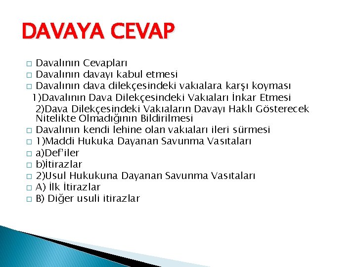 DAVAYA CEVAP Davalının Cevapları � Davalının davayı kabul etmesi � Davalının dava dilekçesindeki vakıalara