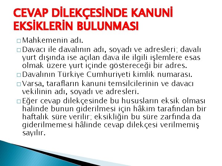 CEVAP DİLEKÇESİNDE KANUNİ EKSİKLERİN BULUNMASI � Mahkemenin adı. � Davacı ile davalının adı, soyadı