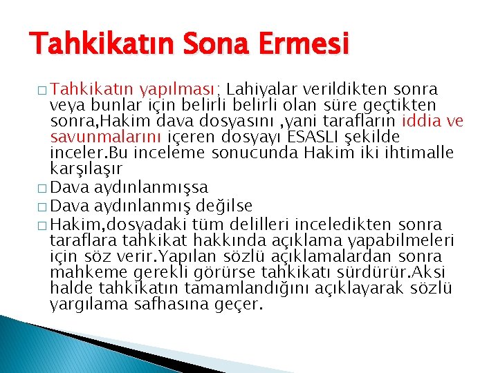 Tahkikatın Sona Ermesi � Tahkikatın yapılması; Lahiyalar verildikten sonra veya bunlar için belirli olan