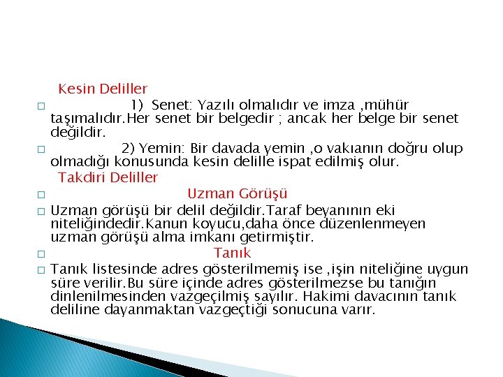 � � � Kesin Deliller 1) Senet: Yazılı olmalıdır ve imza , mühür taşımalıdır.