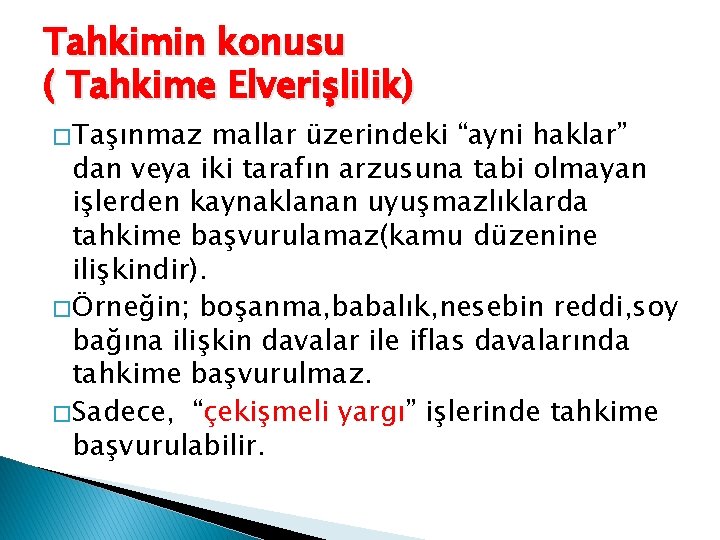 Tahkimin konusu ( Tahkime Elverişlilik) � Taşınmaz mallar üzerindeki “ayni haklar” dan veya iki