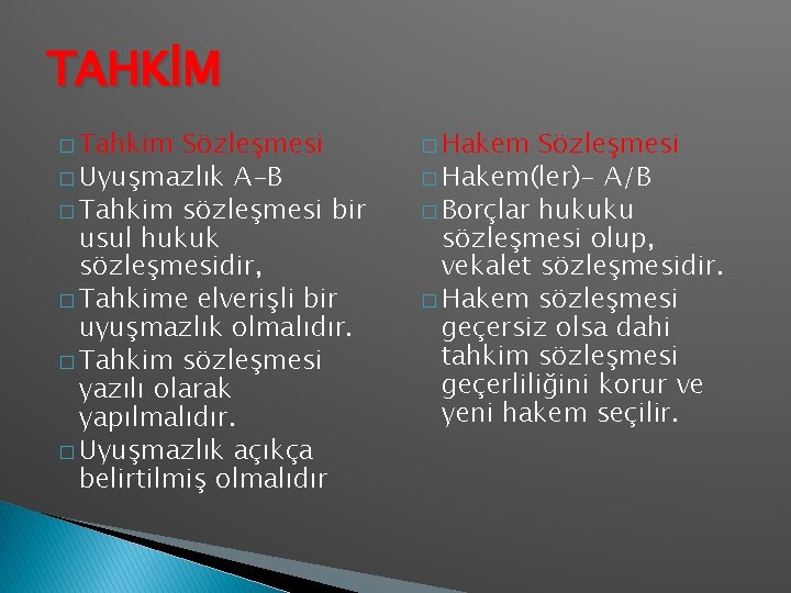 TAHKİM � Tahkim Sözleşmesi � Uyuşmazlık A-B � Tahkim sözleşmesi bir usul hukuk sözleşmesidir,