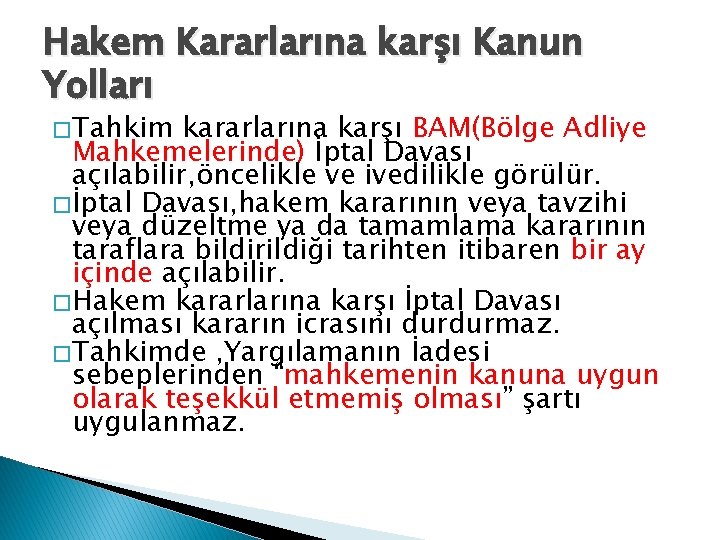 Hakem Kararlarına karşı Kanun Yolları � Tahkim kararlarına karşı BAM(Bölge Adliye Mahkemelerinde) İptal Davası