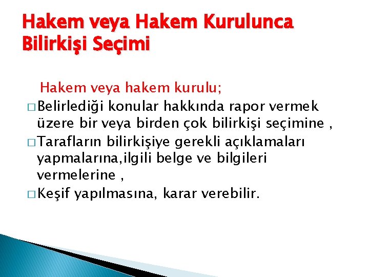 Hakem veya Hakem Kurulunca Bilirkişi Seçimi Hakem veya hakem kurulu; � Belirlediği konular hakkında