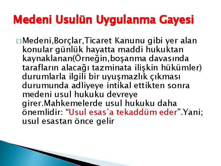 Medeni Usulün Uygulanma Gayesi � Medeni, Borçlar, Ticaret Kanunu gibi yer alan konular günlük