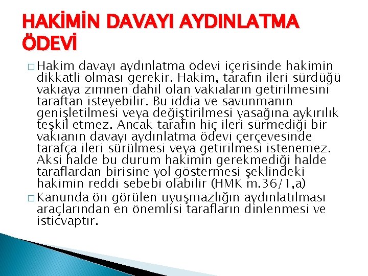 HAKİMİN DAVAYI AYDINLATMA ÖDEVİ � Hakim davayı aydınlatma ödevi içerisinde hakimin dikkatli olması gerekir.