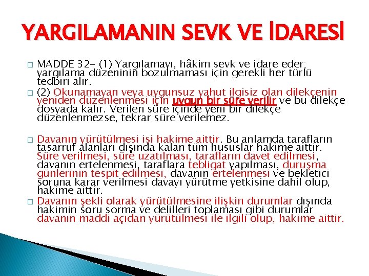 YARGILAMANIN SEVK VE İDARESİ � � MADDE 32 - (1) Yargılamayı, hâkim sevk ve