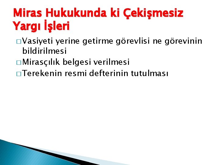 Miras Hukukunda ki Çekişmesiz Yargı İşleri � Vasiyeti yerine getirme görevlisi ne görevinin bildirilmesi