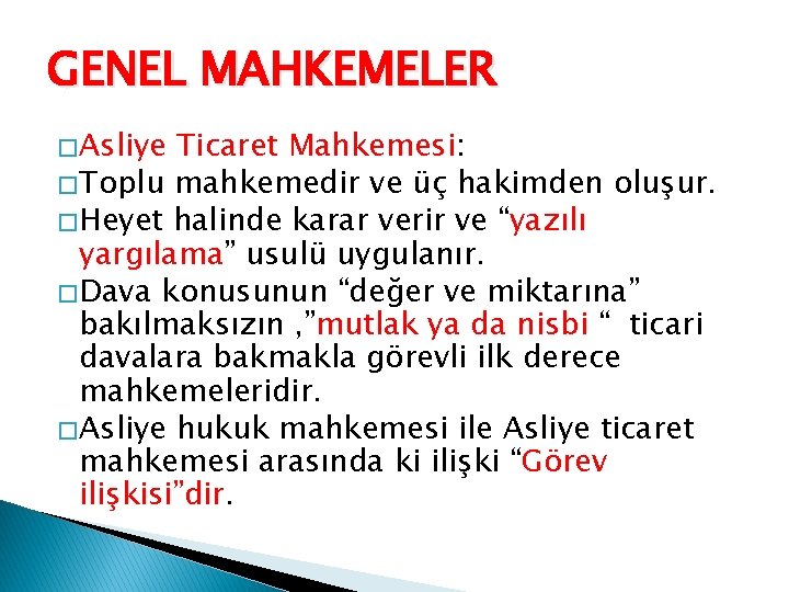 GENEL MAHKEMELER � Asliye Ticaret Mahkemesi: � Toplu mahkemedir ve üç hakimden oluşur. �