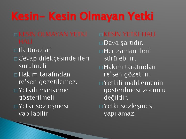 Kesin- Kesin Olmayan Yetki � KESİN OLMAYAN YETKİ HALİ � İlk İtirazlar � Cevap