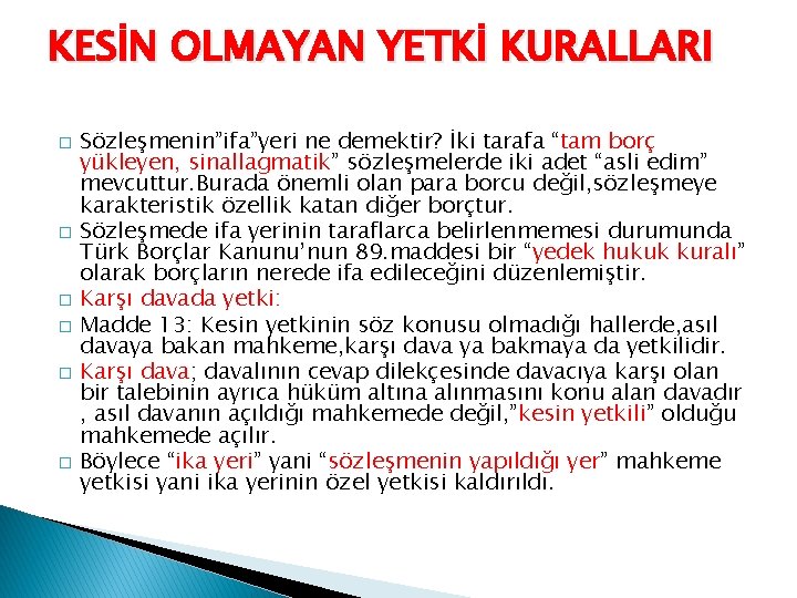 KESİN OLMAYAN YETKİ KURALLARI � � � Sözleşmenin”ifa”yeri ne demektir? İki tarafa “tam borç