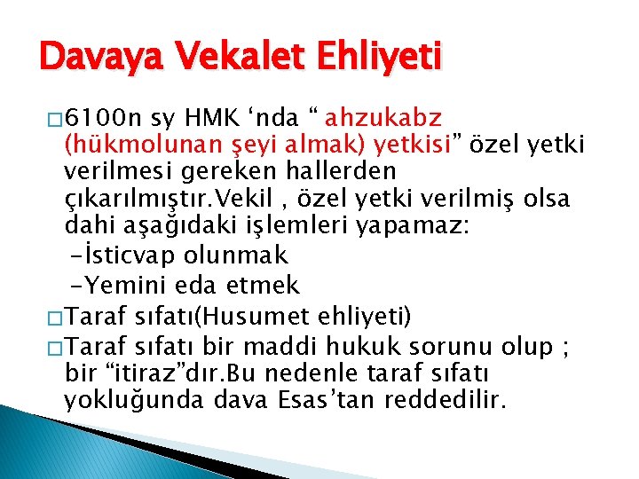 Davaya Vekalet Ehliyeti � 6100 n sy HMK ‘nda “ ahzukabz (hükmolunan şeyi almak)